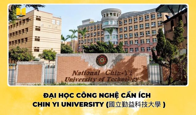 ĐẠI HỌC CÔNG NGHỆ CẦN ÍCH – CHIN YI UNIVERSITY (國立勤益科技大學 )