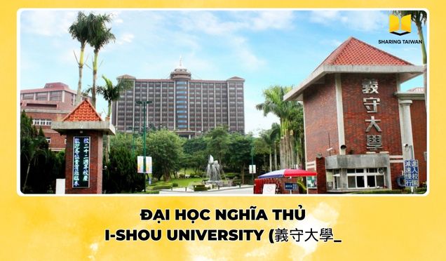 ĐẠI HỌC NGHĨA THỦ – I-SHOU UNIVERSITY ( 義守大學)
