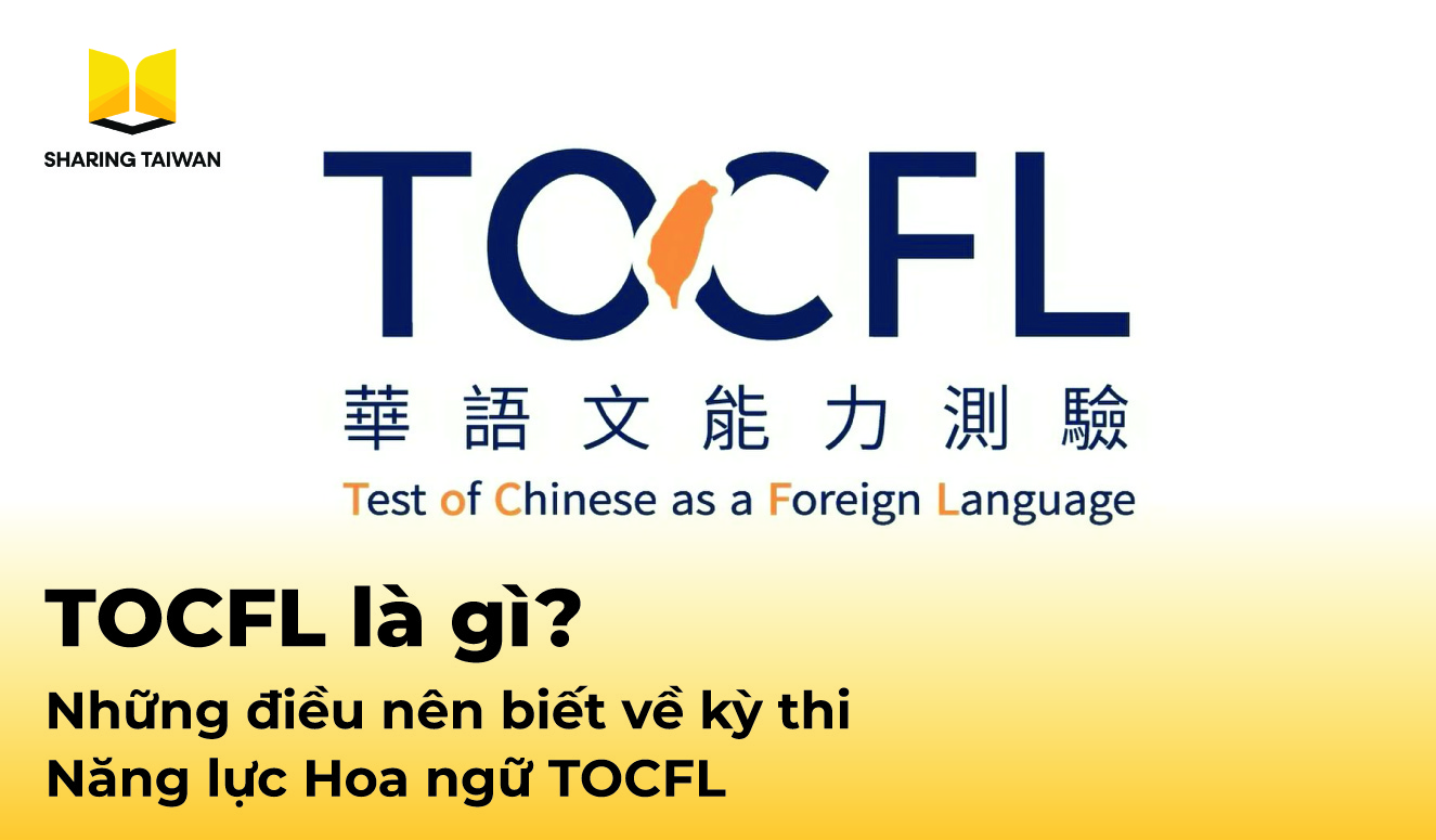 TOCFL là gì? Những điều nên biết về kỳ thi năng lực Hoa ngữ TOCFL