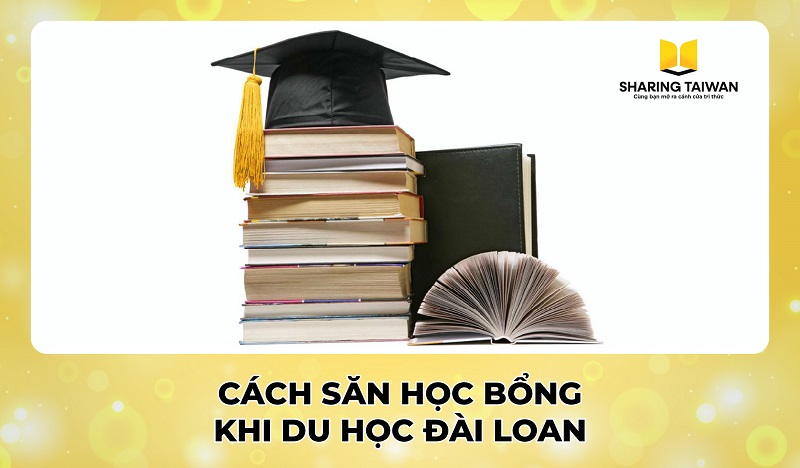 Cách săn học bổng khi du học Đài Loan