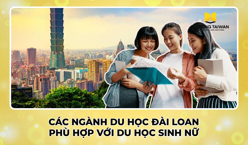 Các ngành du học Đài Loan phù hợp với du học sinh nữ