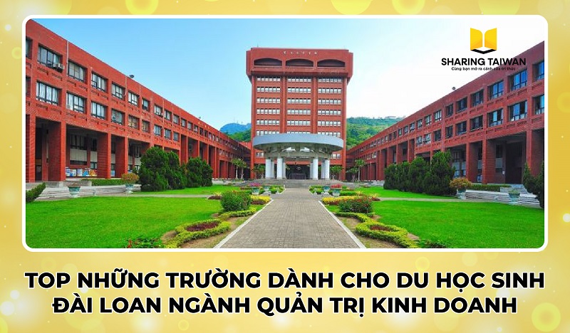 Top những trường dành cho du học sinh Đài Loan ngành quản trị kinh doanh